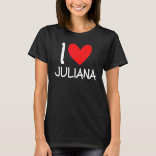I Liebe Juliana Name Personalisiert Girl Frau Best T-Shirt