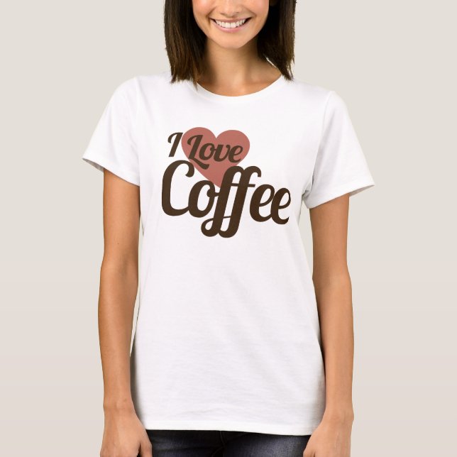 I Liebe Kaffee T-Shirt (Vorderseite)