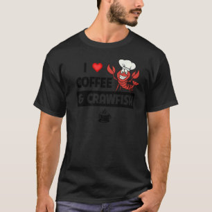 I Liebe Kaffee und Crawfish Cajun kochen Meeresfrü T-Shirt