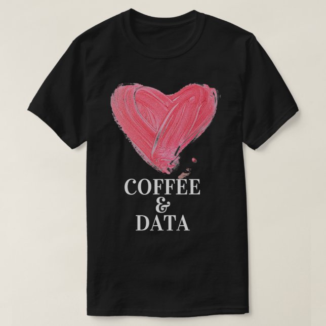 I Liebe Kaffee und Datendesign T-Shirt (Design vorne)