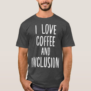 I Liebe Kaffee und Inklusion Autismus SPED Lehrer T-Shirt
