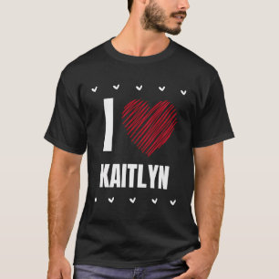I Liebe Kaitlyn Cool Name Rotes Herz Funny Persona T-Shirt