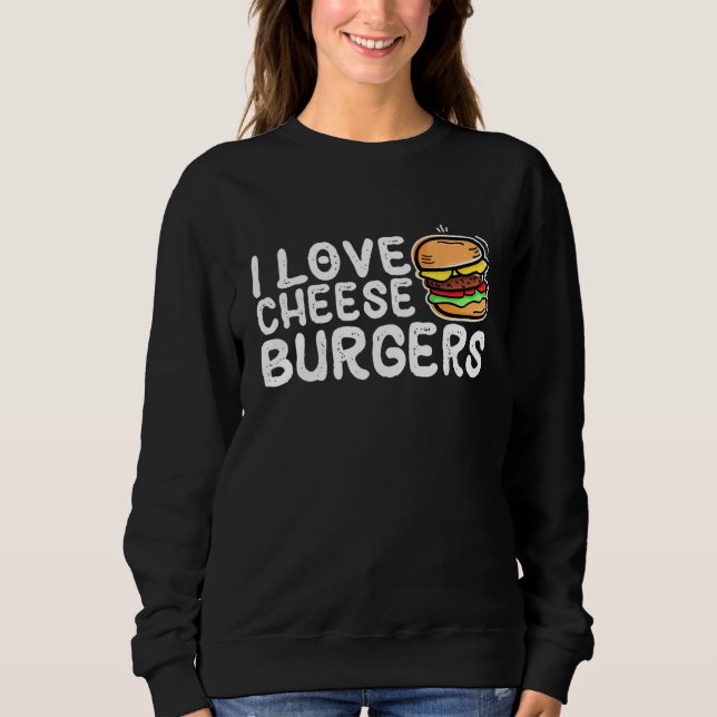 I Liebe Käse Burgers Hamburger Women and Cheesebu Sweatshirt (Vorderseite)