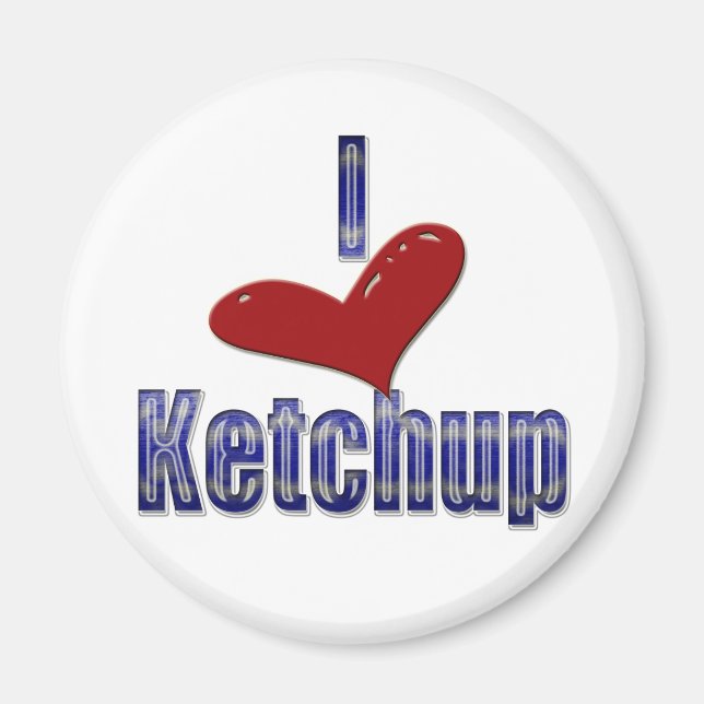 I Liebe Ketchup Funny LOL Design Magnet (Vorne)