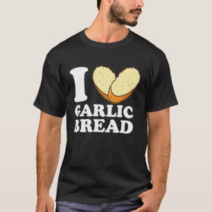 I Liebe Knoblauchbrot T-Shirt