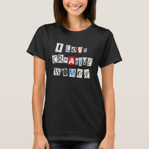 I Liebe Kreative Frauen 10 T-Shirt