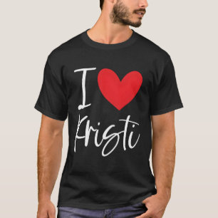 I Liebe Kristi Name Personalisiert Beste Freundin T-Shirt