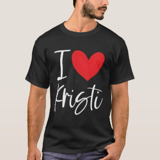 I Liebe Kristi Name Personalisiert Beste Freundin T-Shirt