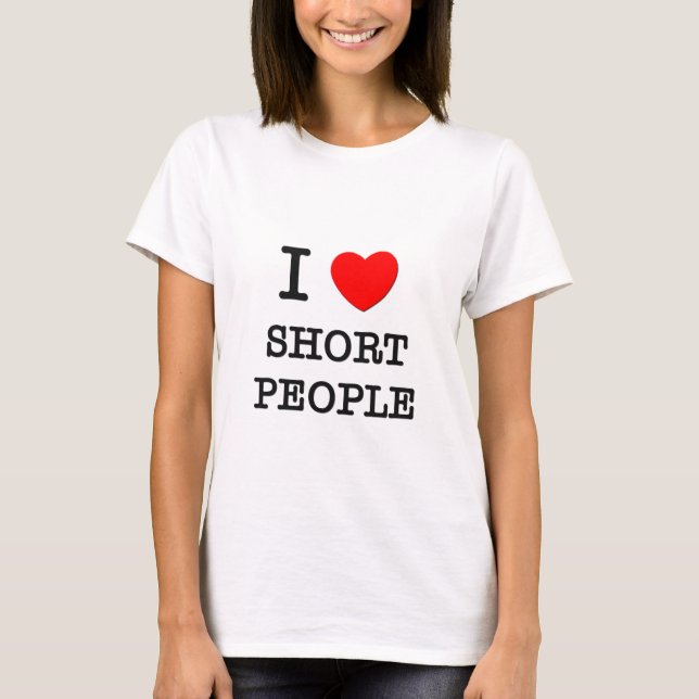 I Liebe-kurze Leute T-Shirt (Vorderseite)