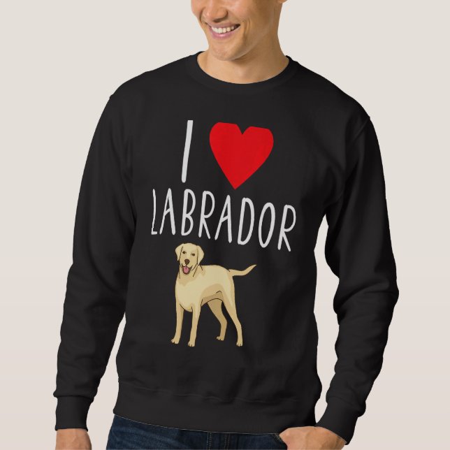 I Liebe Labrador Labrador Retriever Labrador Sweatshirt (Vorderseite)