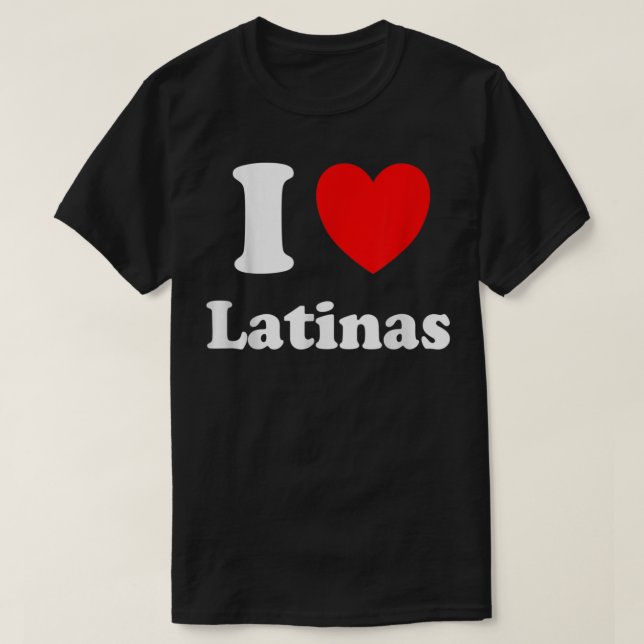 I Liebe Latinas Shirt I Heart Latinas (Design vorne)