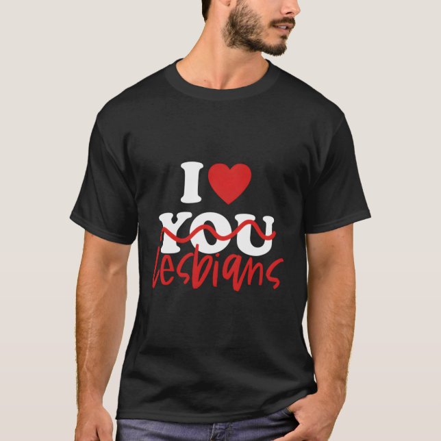 I Liebe Lesbians T-Shirt (Vorderseite)