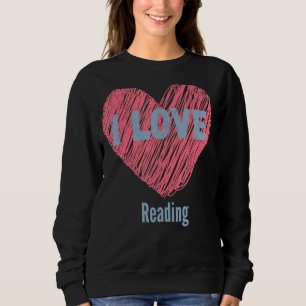 I Liebe Lesen Herzbild Hobby oder Hobbyist Sweatshirt