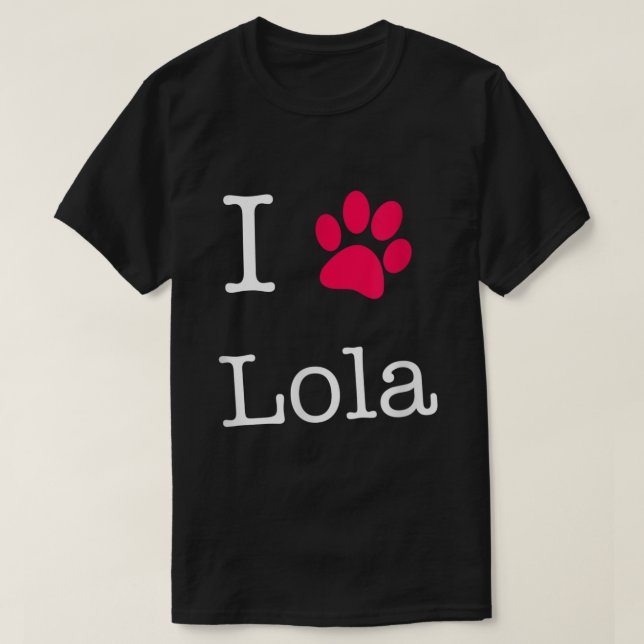 I Liebe Lola Dog Name T-Shirt (Design vorne)