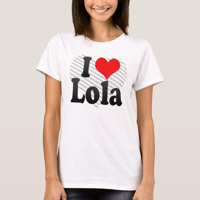 I Liebe Lola T-Shirt (Vorderseite)