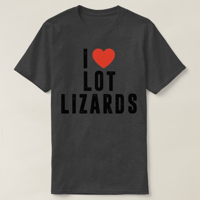 I Liebe Lot Lizards LKW Fahrergeschenk LKW LKW T-Shirt (Design vorne)