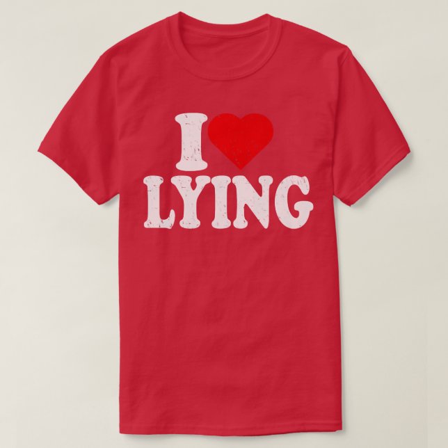 I Liebe Lying T-Shirt (Design vorne)