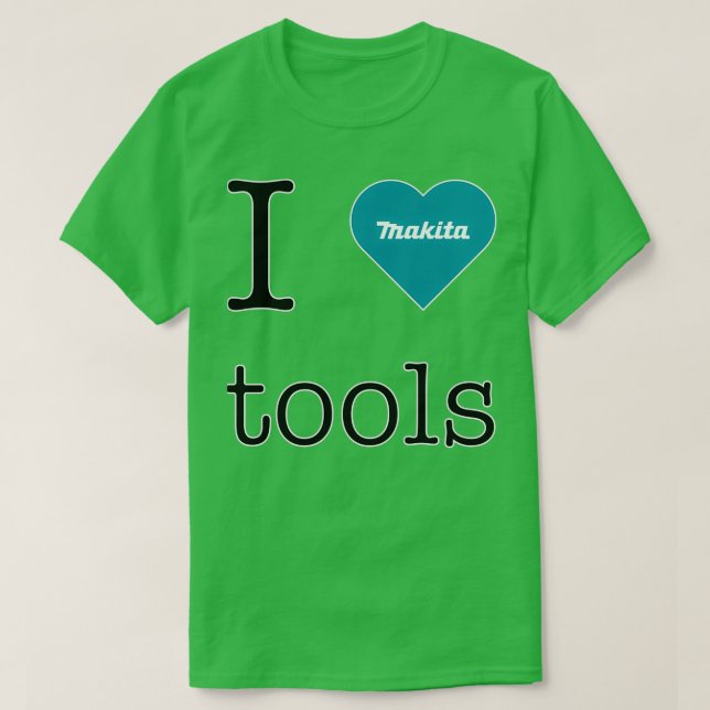 I Liebe Makita Tools T-Shirt (Design vorne)