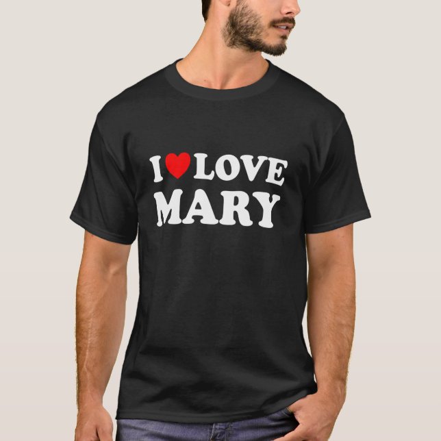 I Liebe Mary I Heart Mary T-Shirt (Vorderseite)