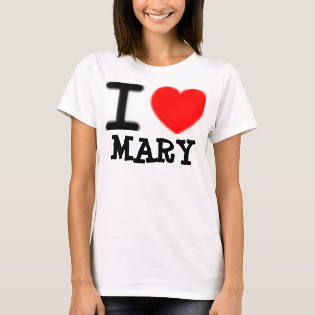 I Liebe MARY T-Shirt (Vorderseite)