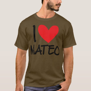 I Liebe Mateo Name Personalisiert Men Typ BESTE FR T-Shirt