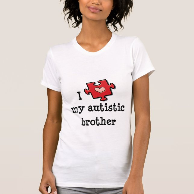 I Liebe mein autistisches Bruder-T-Shirt T-Shirt (Vorderseite)