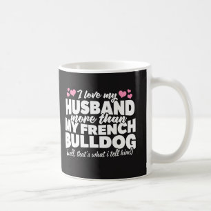 I Liebe mein Ehemann mehr als meine französische Tasse