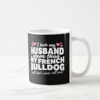 I Liebe mein Ehemann mehr als meine französische Tasse
