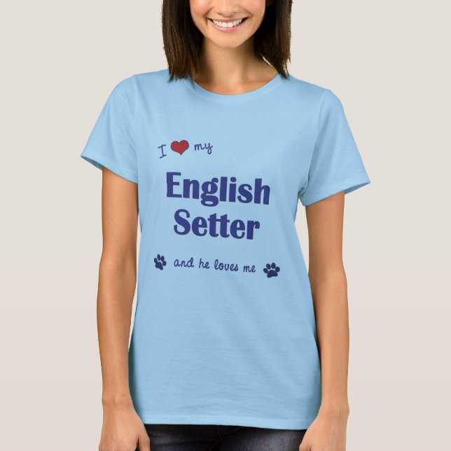 I Liebe mein englischer Setzer (männlicher Hund) T-Shirt (Vorderseite)