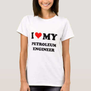 I Liebe mein Erdöl-Ingenieur T-Shirt