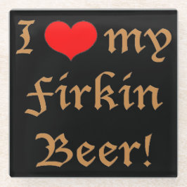 I Liebe mein Firkin-Bier! GlasUntersetzer