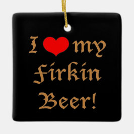I Liebe mein Firkin-Bier! Verzierung Keramikornament
