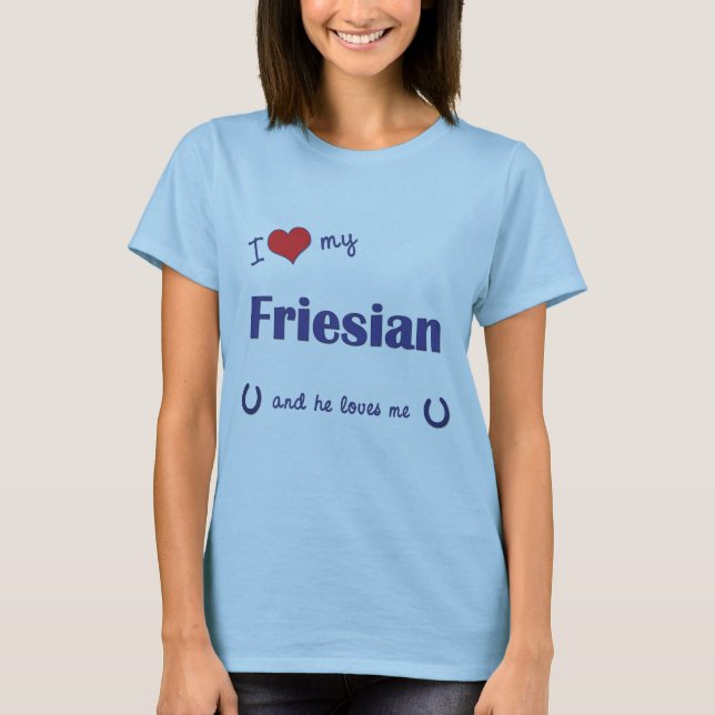 I Liebe mein friesisches (männliches Pferd) T-Shirt (Vorderseite)