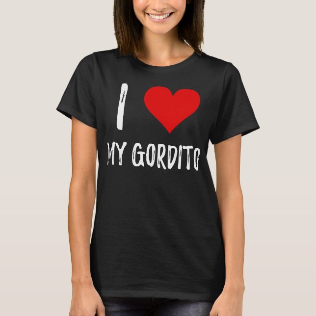 I Liebe mein Gordito T - Shirt (Vorderseite)