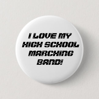 I LIEBE MEIN HIGHSCHOOL MARSCHIERENDES BAND! BUTTON
