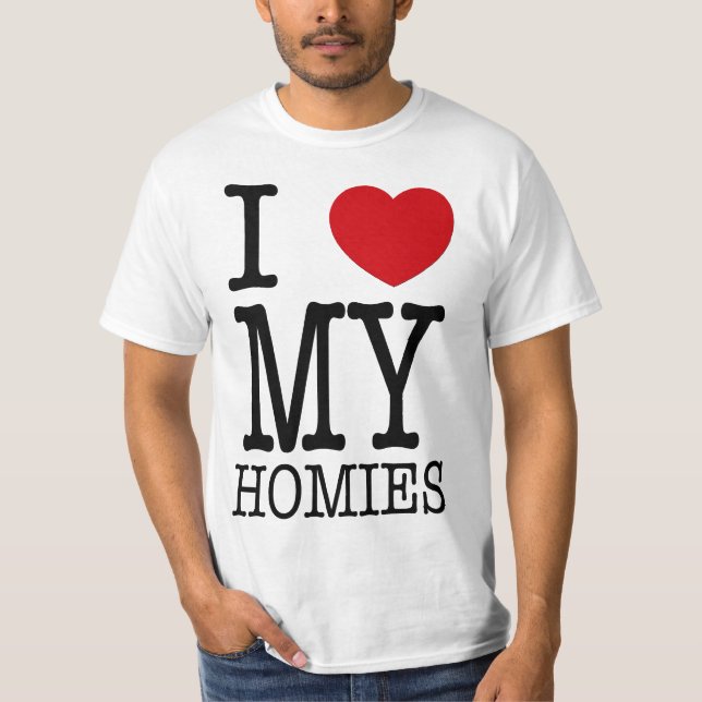 I Liebe mein Homies T-Shirt (Vorderseite)