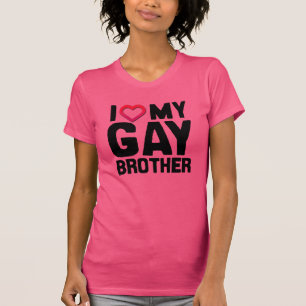 I LIEBE MEIN HOMOSEXUELLER BRUDER --.png T-Shirt