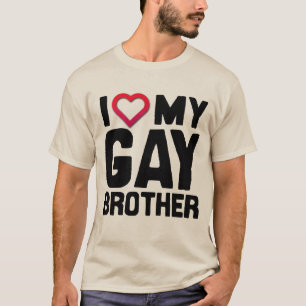 I LIEBE MEIN HOMOSEXUELLER BRUDER -- T-Shirt