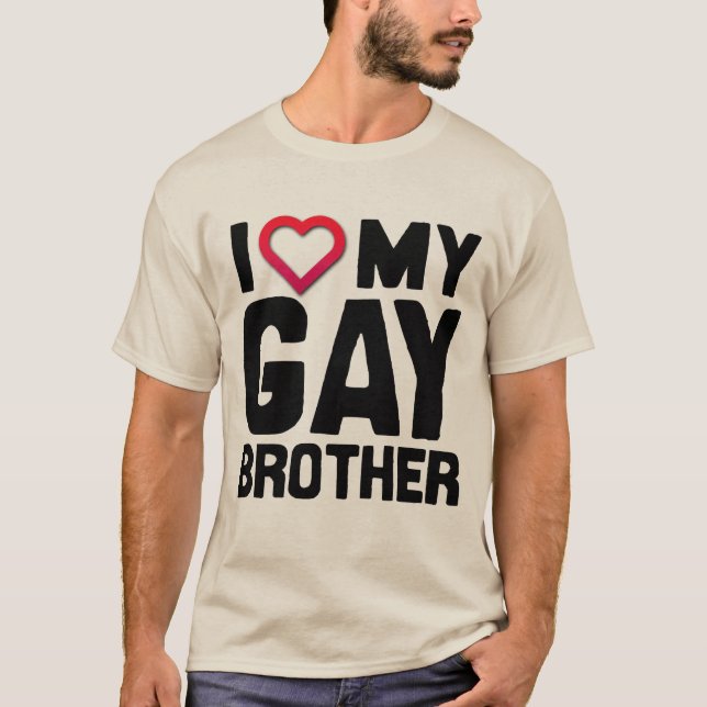 I LIEBE MEIN HOMOSEXUELLER BRUDER -- T-Shirt (Vorderseite)