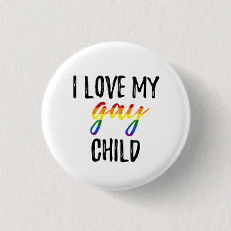I Liebe mein homosexuelles Kind Button
