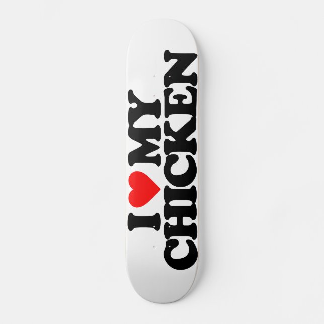 I LIEBE MEIN HUHN SKATEBOARD (Vorderseite)
