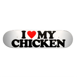 I LIEBE MEIN HUHN SKATEBOARD