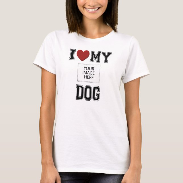 I LIEBE MEIN HUND - ADDIEREN SIE IHR EIGENES FOTO! T-Shirt (Vorderseite)