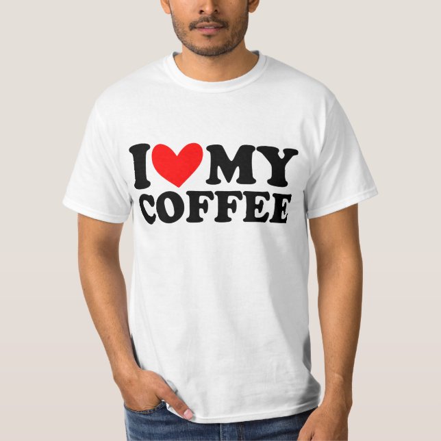 I Liebe mein Kaffee T-Shirt (Vorderseite)