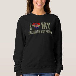 I Liebe Mein kroatischer Freund Kroatien Flaggenmä Sweatshirt