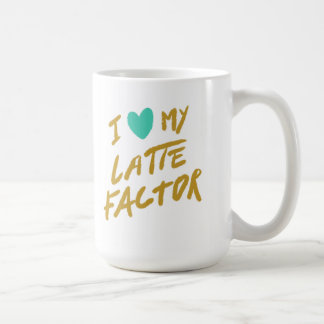 I Liebe mein Latte Faktor Kaffeetasse