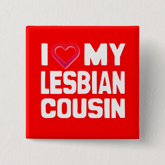 I LIEBE MEIN LESBIAN COUSIN - -.pnng Button (Vorderseite)