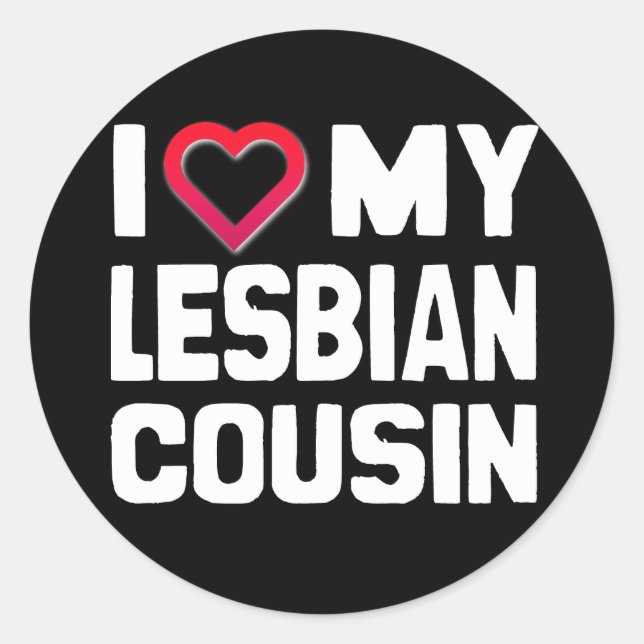 I LIEBE MEIN LESBIAN COUSIN - -.pnng Runder Aufkleber (Vorderseite)