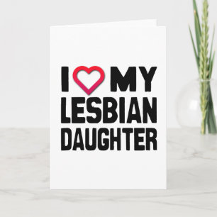I LIEBE MEIN LESBIAN DAUGHTER KARTE