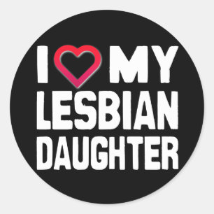 I LIEBE MEIN LESBIAN DAUGHTER - -.pnng Runder Aufkleber